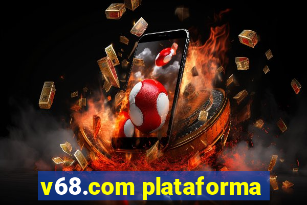 v68.com plataforma